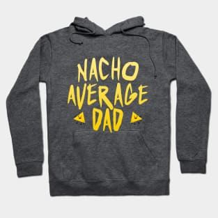 I'm nacho average dad Hoodie